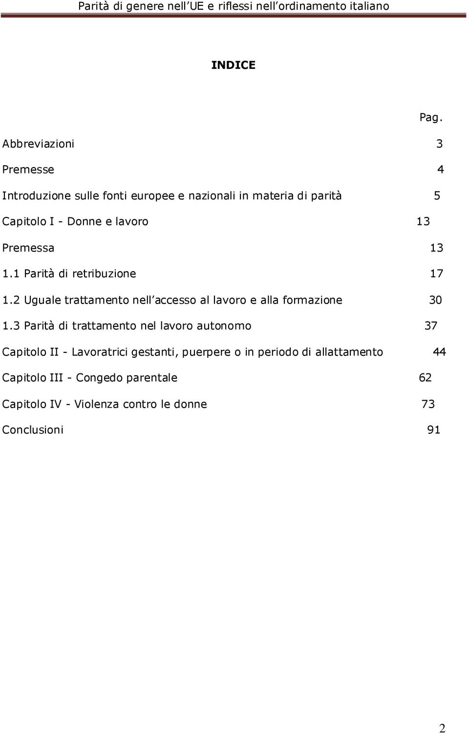 lavoro 13 Premessa 13 1.1 Parità di retribuzione 17 1.