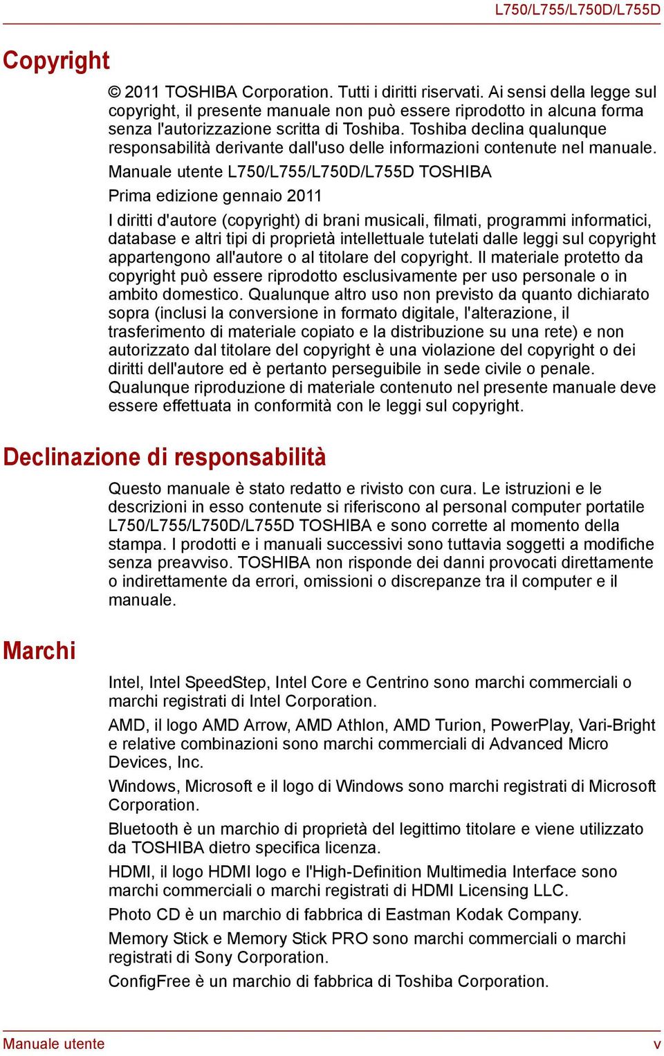 Toshiba declina qualunque responsabilità derivante dall'uso delle informazioni contenute nel manuale.