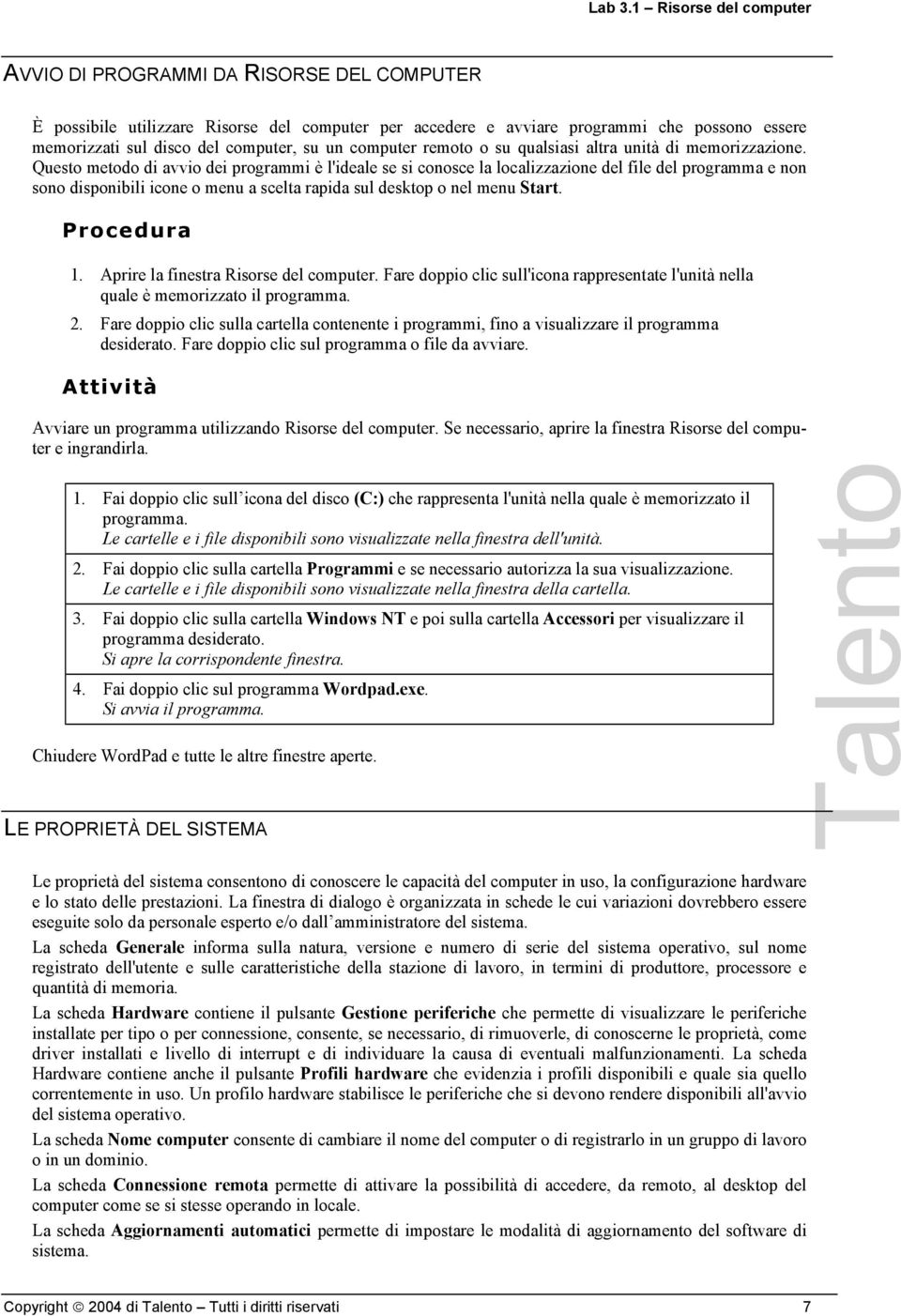 su un computer remoto o su qualsiasi altra unità di memorizzazione.