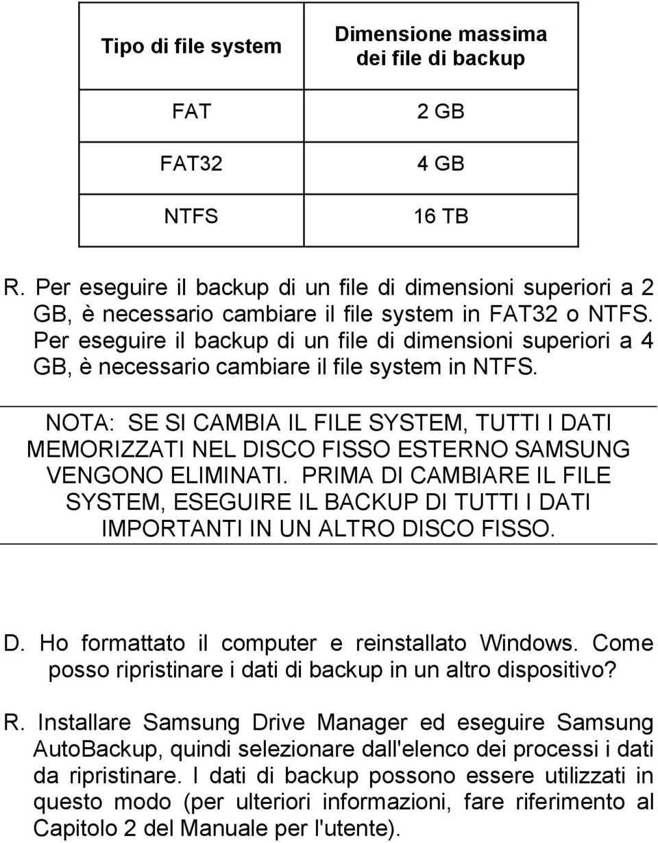 Per eseguire il backup di un file di dimensioni superiori a 4 GB, è necessario cambiare il file system in NTFS.