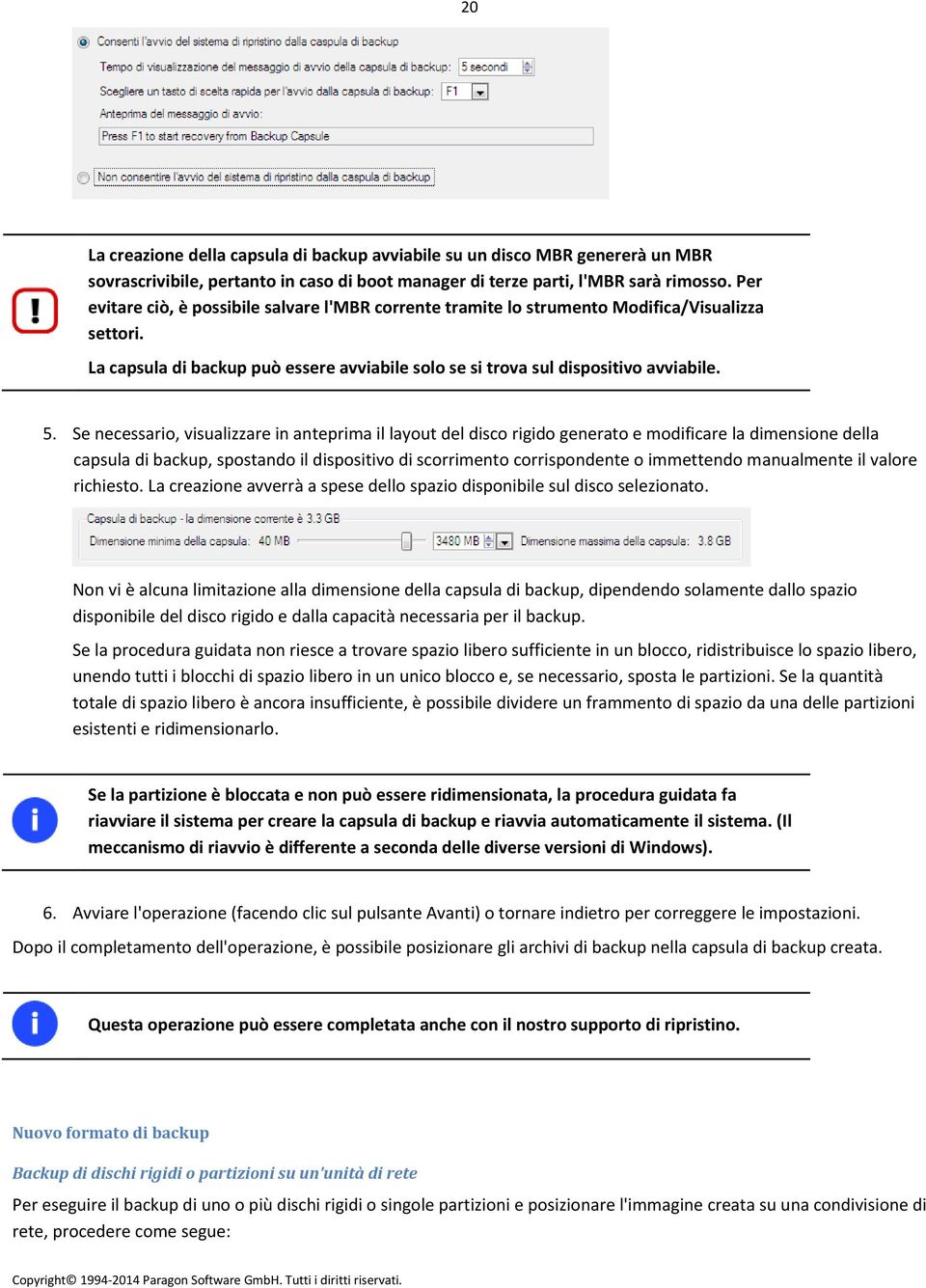 Se necessario, visualizzare in anteprima il layout del disco rigido generato e modificare la dimensione della capsula di backup, spostando il dispositivo di scorrimento corrispondente o immettendo