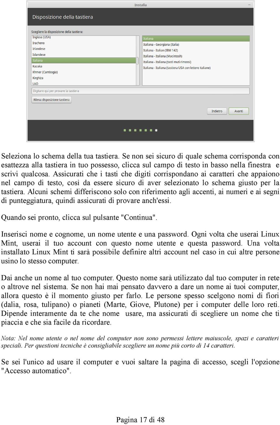 Alcuni schemi differiscono solo con riferimento agli accenti, ai numeri e ai segni di punteggiatura, quindi assicurati di provare anch'essi. Quando sei pronto, clicca sul pulsante "Continua".