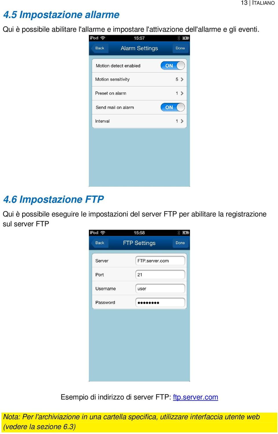 6 Impostazione FTP Qui è possibile eseguire le impostazioni del server FTP per abilitare la