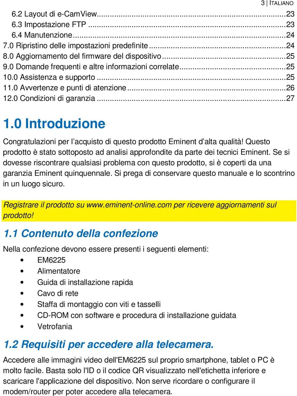 0 Introduzione Congratulazioni per l acquisto di questo prodotto Eminent d alta qualità! Questo prodotto è stato sottoposto ad analisi approfondite da parte dei tecnici Eminent.