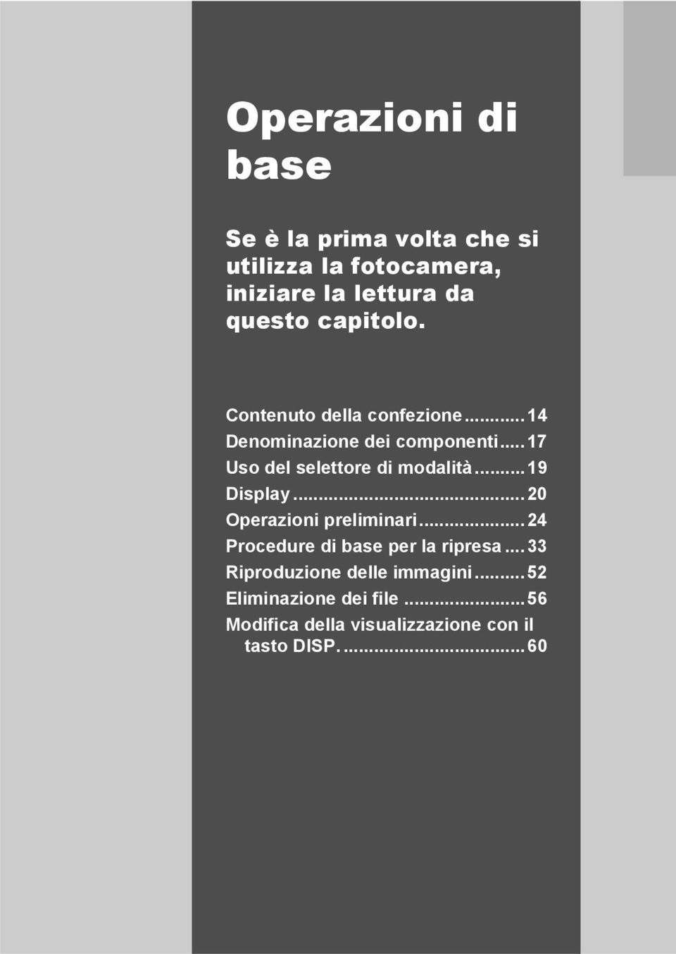 ..17 Uso del selettore di modalità...19 Display...20 Operazioni preliminari.