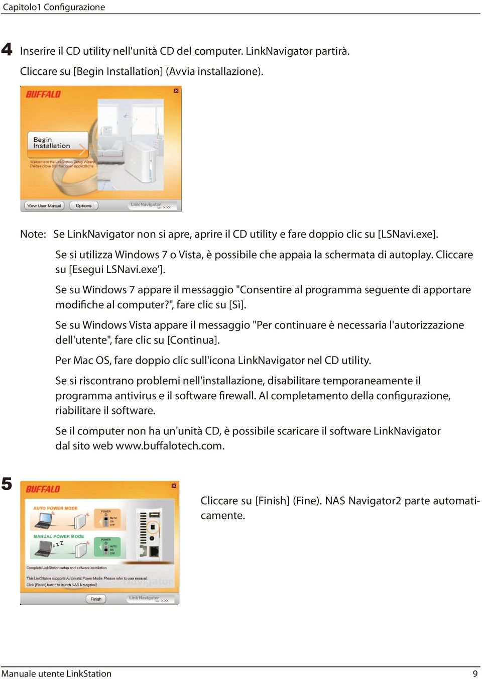 Cliccare su [Esegui LSNavi.exe ]. Se su Windows 7 appare il messaggio "Consentire al programma seguente di apportare modifiche al computer?", fare clic su [Sì].