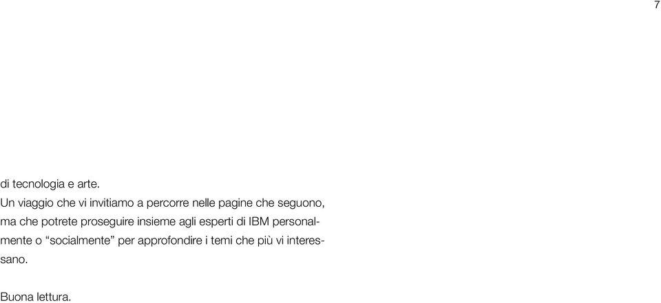 seguono, ma che potrete proseguire insieme agli esperti di