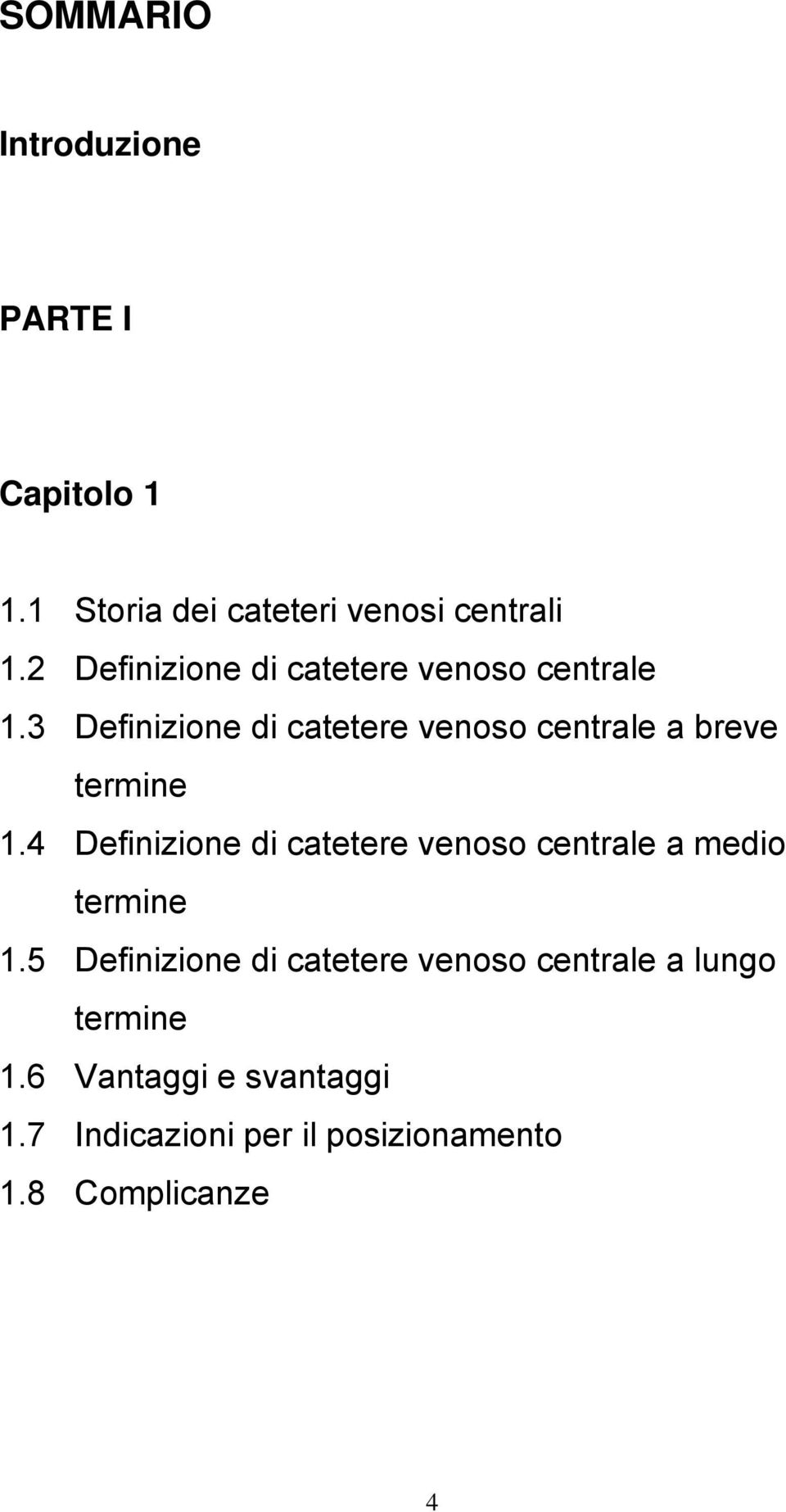 3 Definizione di catetere venoso centrale a breve termine 1.