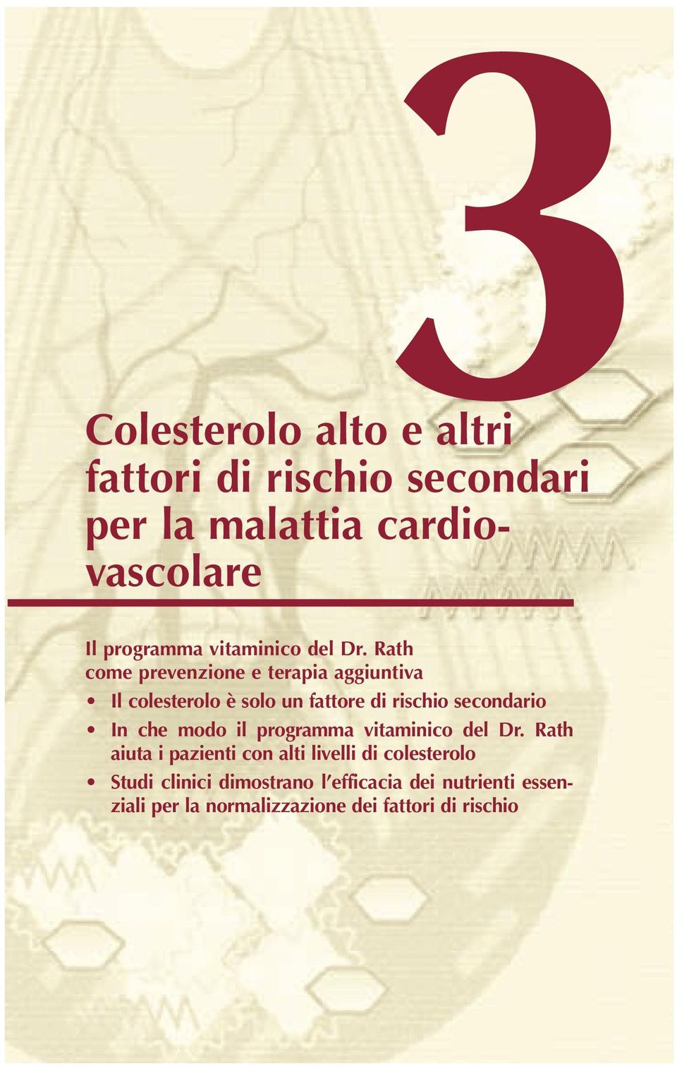 Rath come prevenzione e terapia aggiuntiva Il colesterolo è solo un fattore di rischio secondario In che