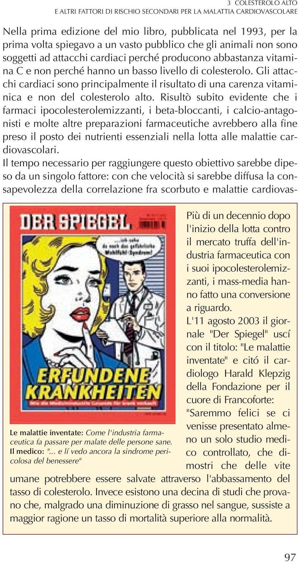 Gli attacchi cardiaci sono principalmente il risultato di una carenza vitaminica e non del colesterolo alto.