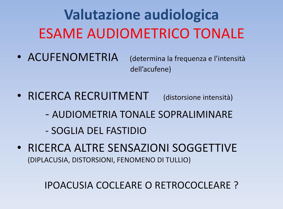 AUDIOMETRIA TONALE SOPRALIMINARE - SOGLIA DEL FASTIDIO RICERCA ALTRE SENSAZIONI