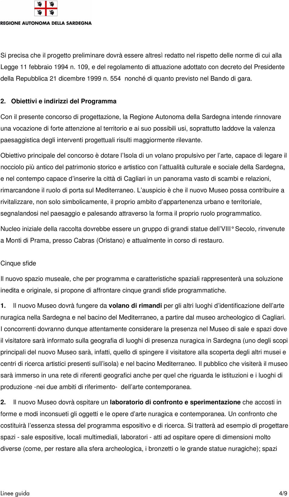 dicembre 1999 n. 554 nonché di quanto previsto nel Bando di gara. 2.