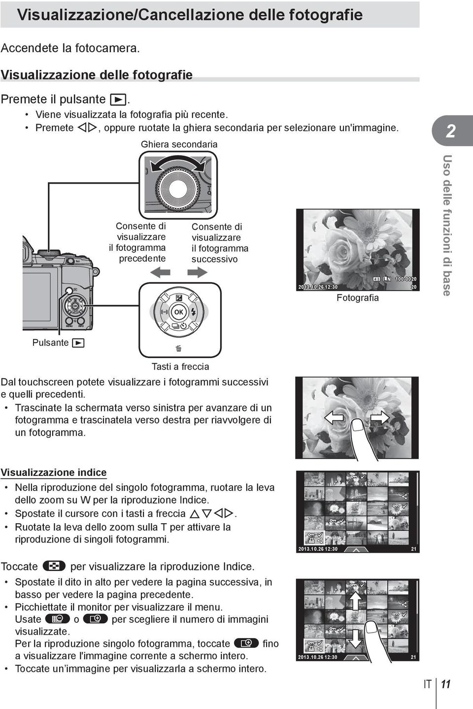 Ghiera secondaria 2 Consente di visualizzare il fotogramma precedente Consente di visualizzare il fotogramma successivo 4:3 L N 100