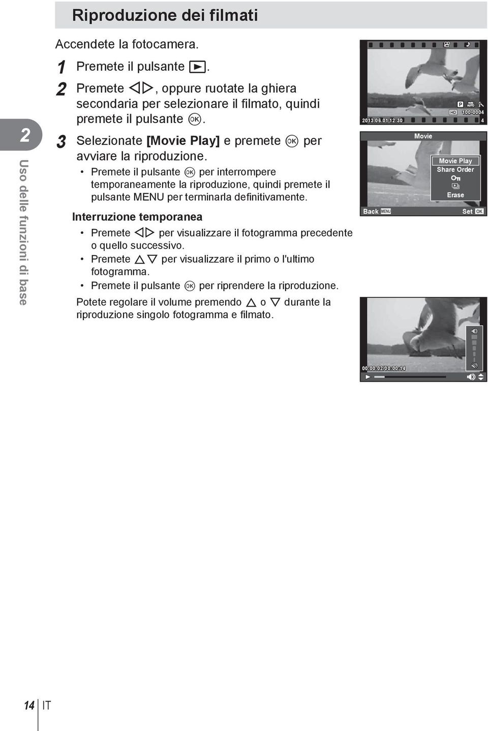 01 12:30 4 Movie 3 Selezionate [Movie Play] e premete Q per avviare la riproduzione.