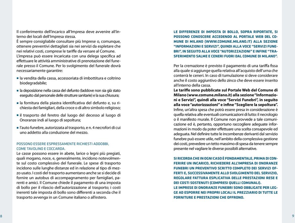 L impresa può essere incaricata con una delega specifica ad effettuare le attività amministrative di prenotazione del funerale presso il Comune.