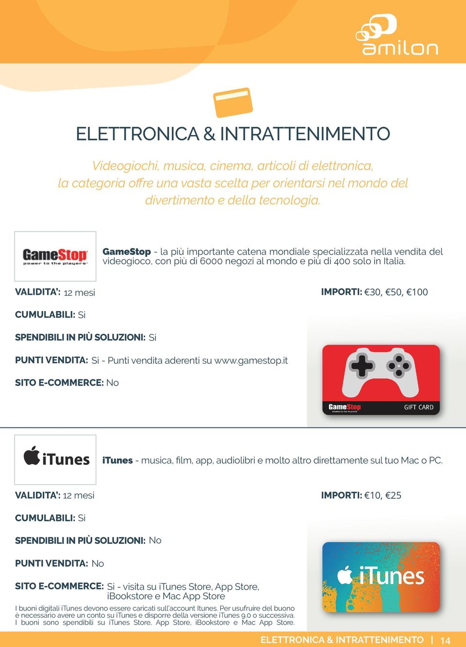 12 mesi IMPORTI: 30, 50, 100 Si PUNTI VENDITA: Si - Punti vendita aderenti su www.gamestop.it No itunes - musica, film, app, audiolibri e molto altro direttamente sul tuo Mac o PC.