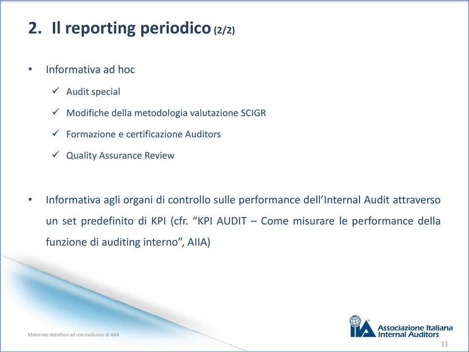 agli organi di controllo sulle performance dell Internal Audit attraverso un set predefinito