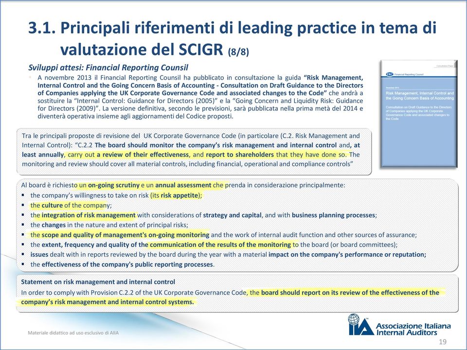 Code and associated changes to the Code che andrà a sostituire la Internal Control: Guidance for Directors (2005) e la Going Concern and Liquidity Risk: Guidance for Directors (2009).