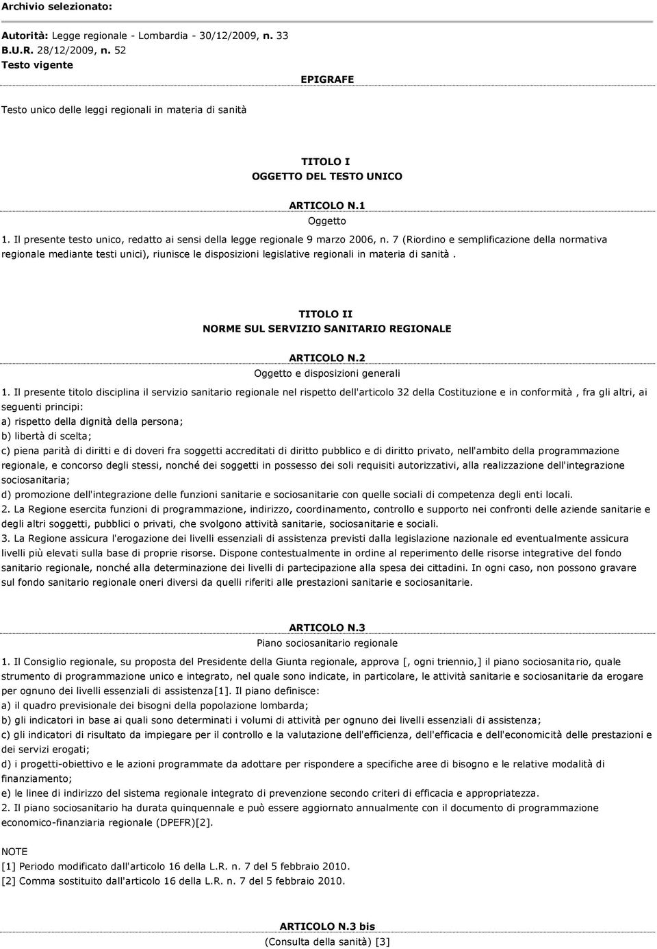 Il presente testo unico, redatto ai sensi della legge regionale 9 marzo 2006, n.