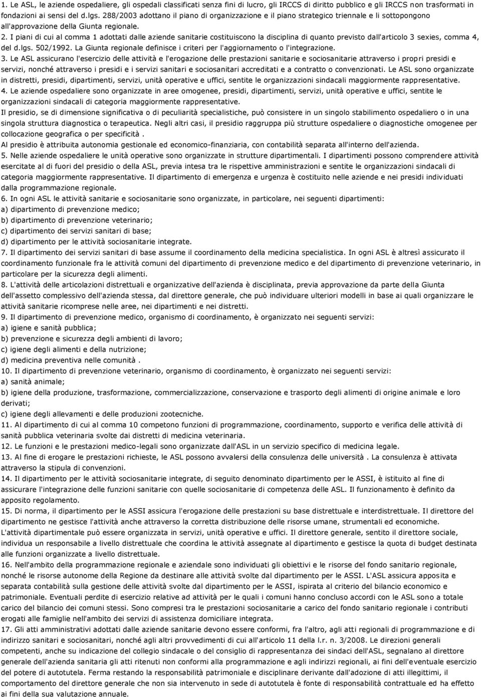 I piani di cui al comma 1 adottati dalle aziende sanitarie costituiscono la disciplina di quanto previsto dall'articolo 3 sexies, comma 4, del d.lgs. 502/1992.