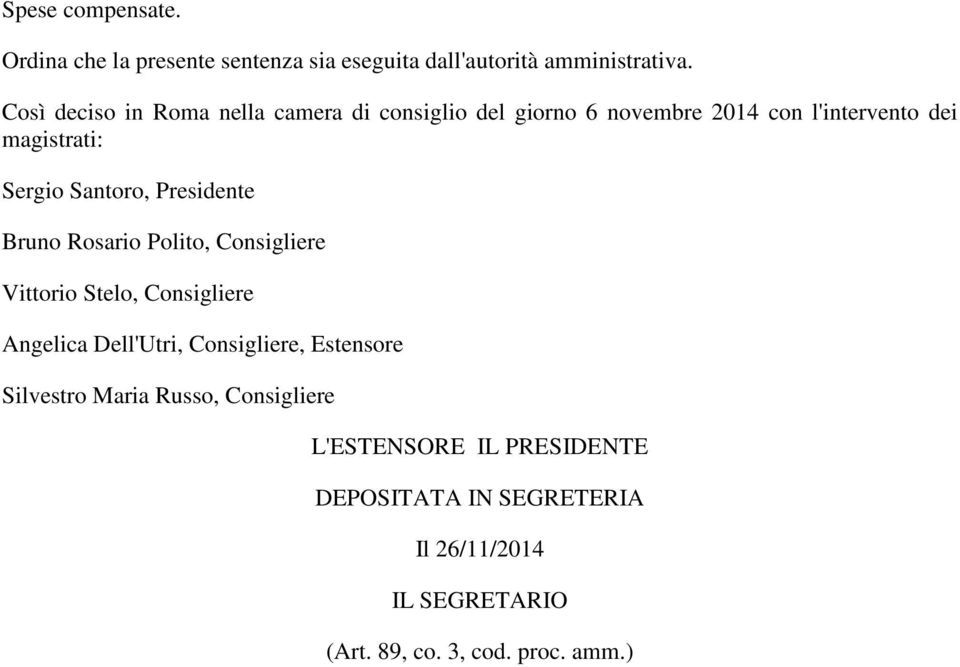 Santoro, Presidente Bruno Rosario Polito, Consigliere Vittorio Stelo, Consigliere Angelica Dell'Utri, Consigliere,