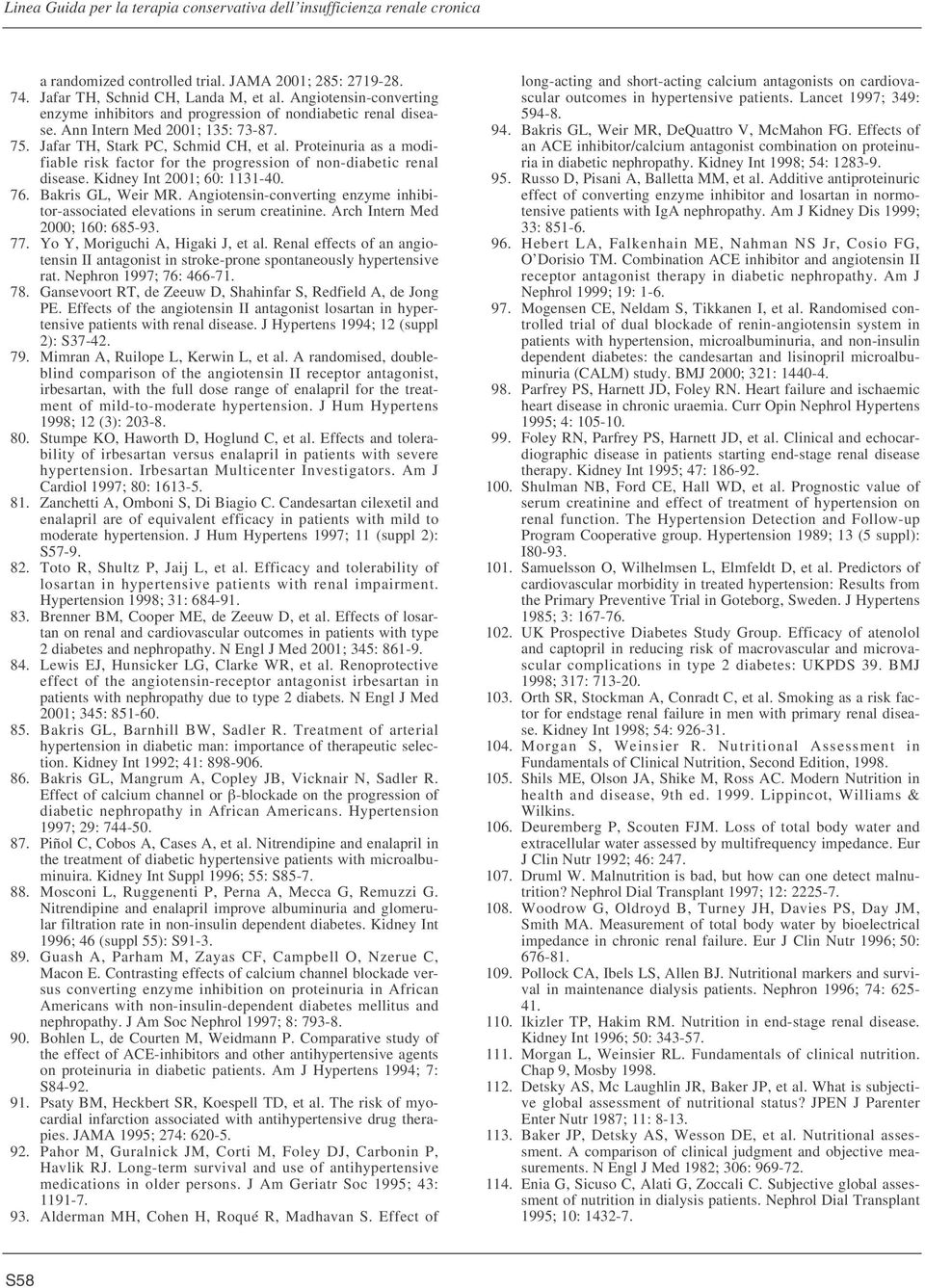 Bakris GL, Weir MR. Angiotensin-converting enzyme inhibitor-associated elevations in serum creatinine. Arch Intern Med 2000; 160: 685-93. 77. Yo Y, Moriguchi A, Higaki J, et al.