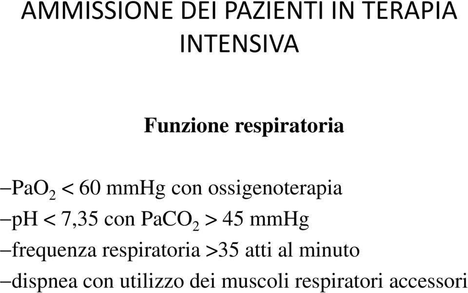 7,35 con PaCO 2 > 45 mmhg frequenza respiratoria >35 atti