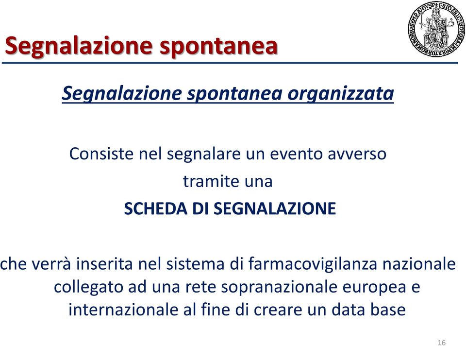 inserita nel sistema di farmacovigilanza nazionale collegato ad una rete