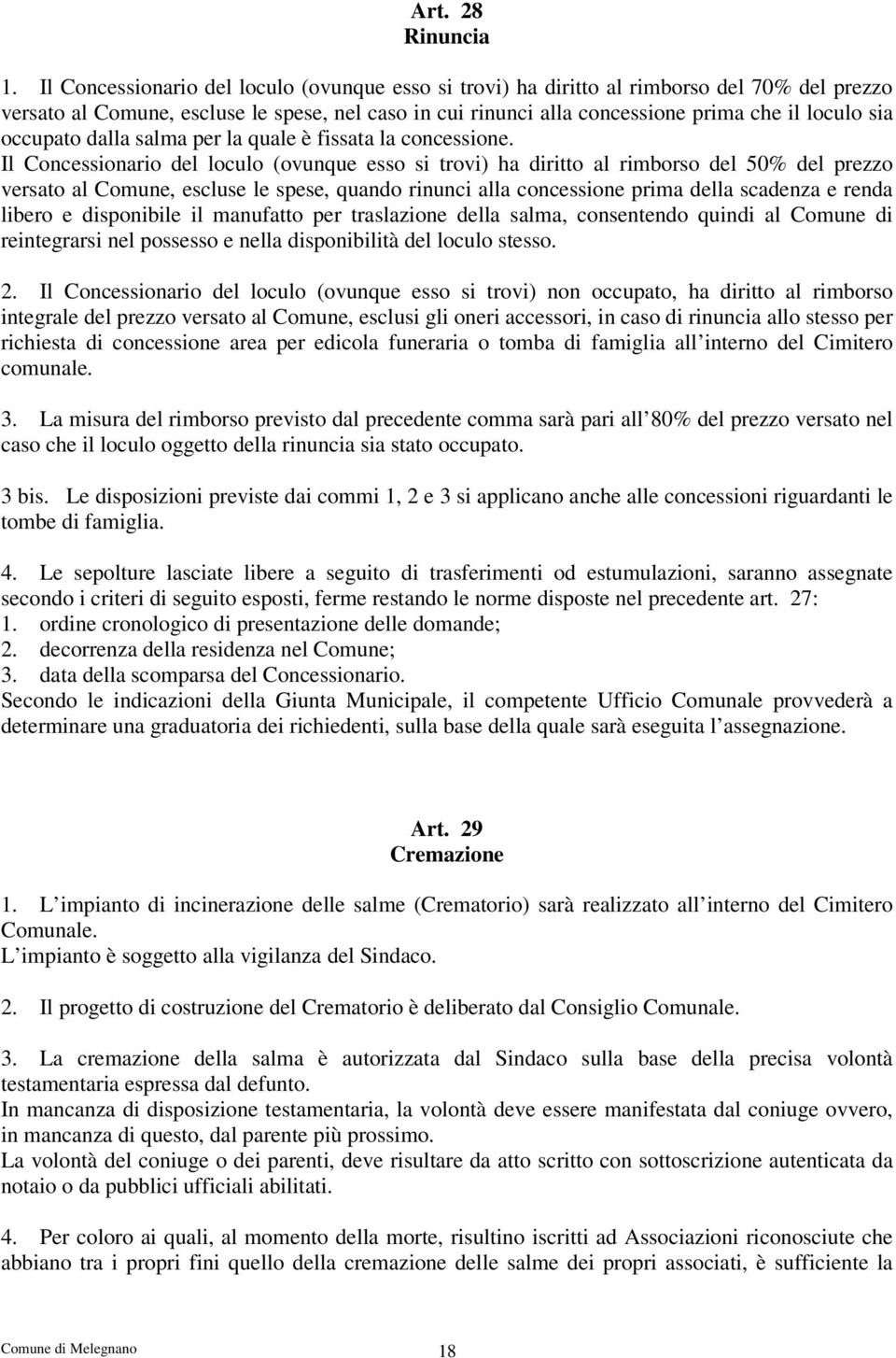 occupato dalla salma per la quale è fissata la concessione.