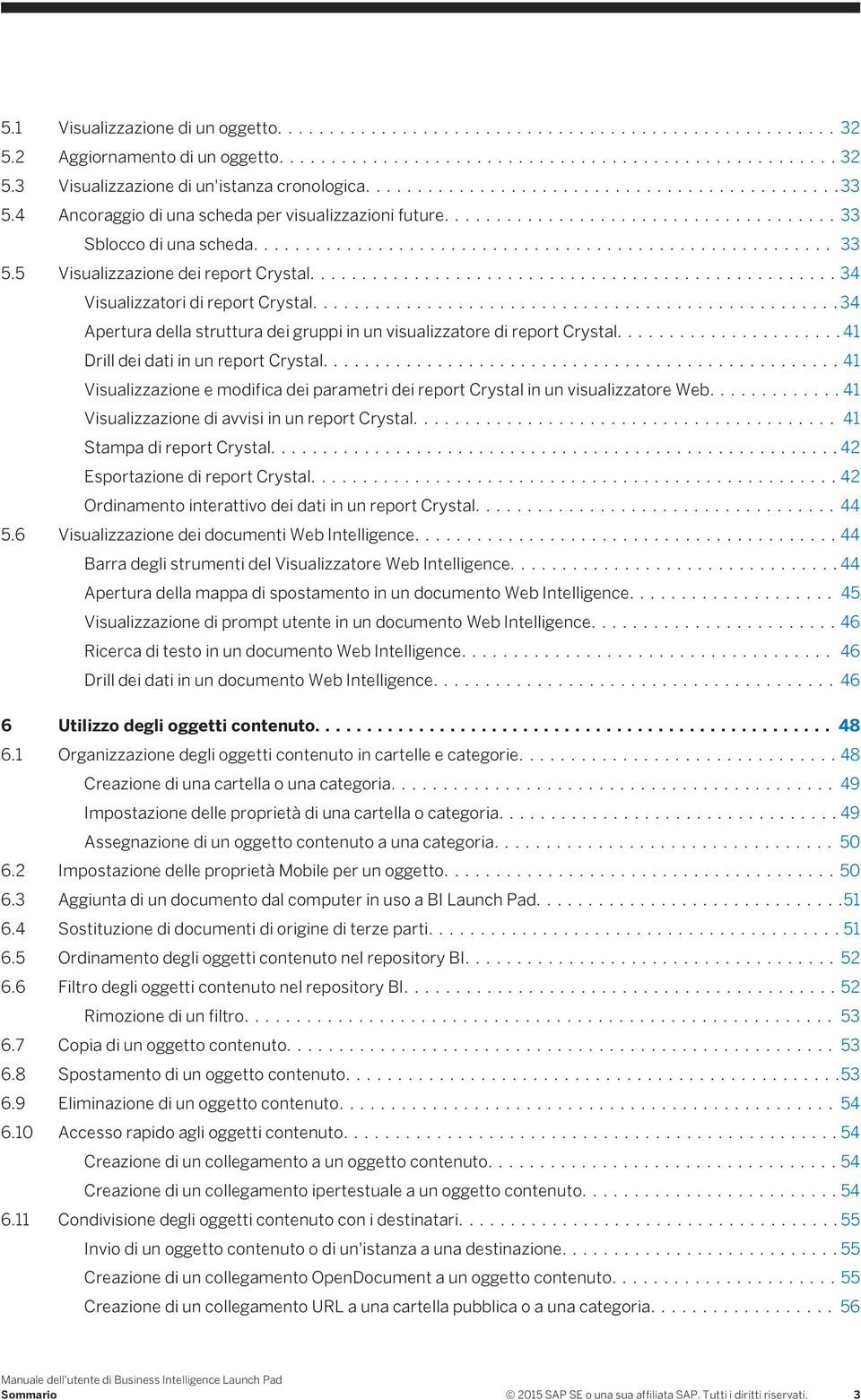 ...41 Drill dei dati in un report Crystal....41 Visualizzazione e modifica dei parametri dei report Crystal in un visualizzatore Web....41 Visualizzazione di avvisi in un report Crystal.