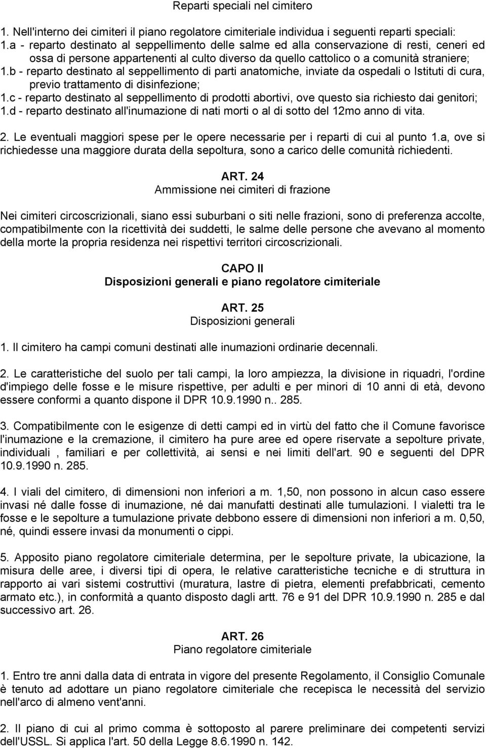 b - reparto destinato al seppellimento di parti anatomiche, inviate da ospedali o Istituti di cura, previo trattamento di disinfezione; 1.