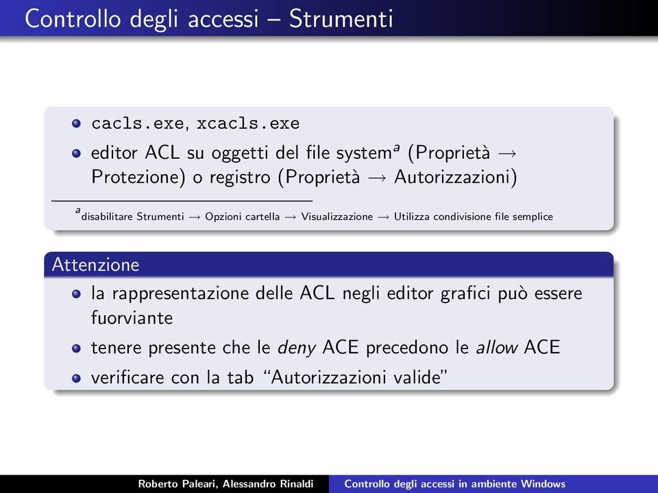 disabilitare Strumenti Opzioni cartella Visualizzazione Utilizza condivisione file semplice Attenzione la