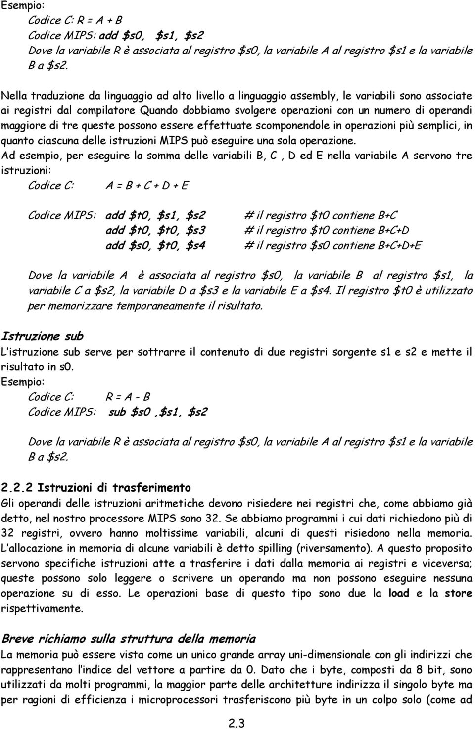 tre queste possono essere effettuate scomponendole in operazioni più semplici, in quanto ciascuna delle istruzioni MIPS può eseguire una sola operazione.