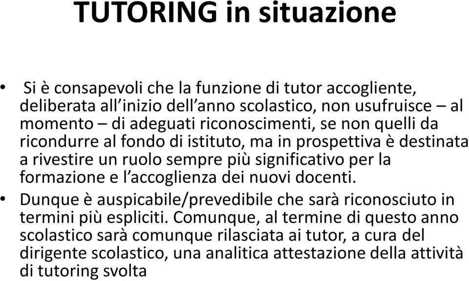 per la formazione e l accoglienza dei nuovi docenti. Dunque è auspicabile/prevedibile che sarà riconosciuto in termini più espliciti.