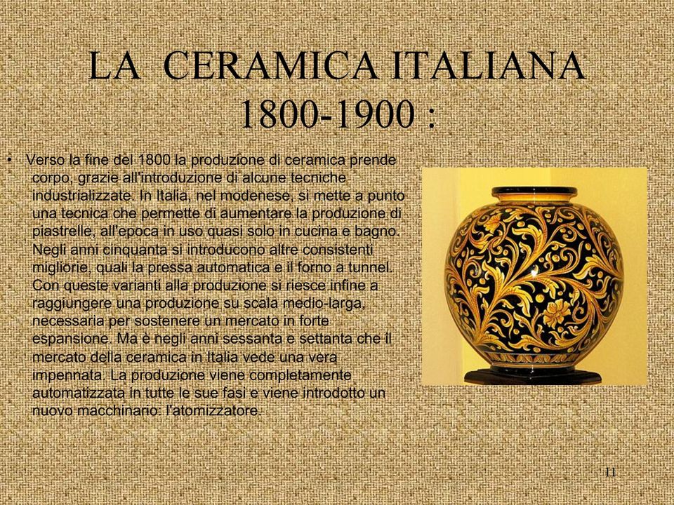 Negli anni cinquanta si introducono altre consistenti migliorie, quali la pressa automatica e il forno a tunnel.