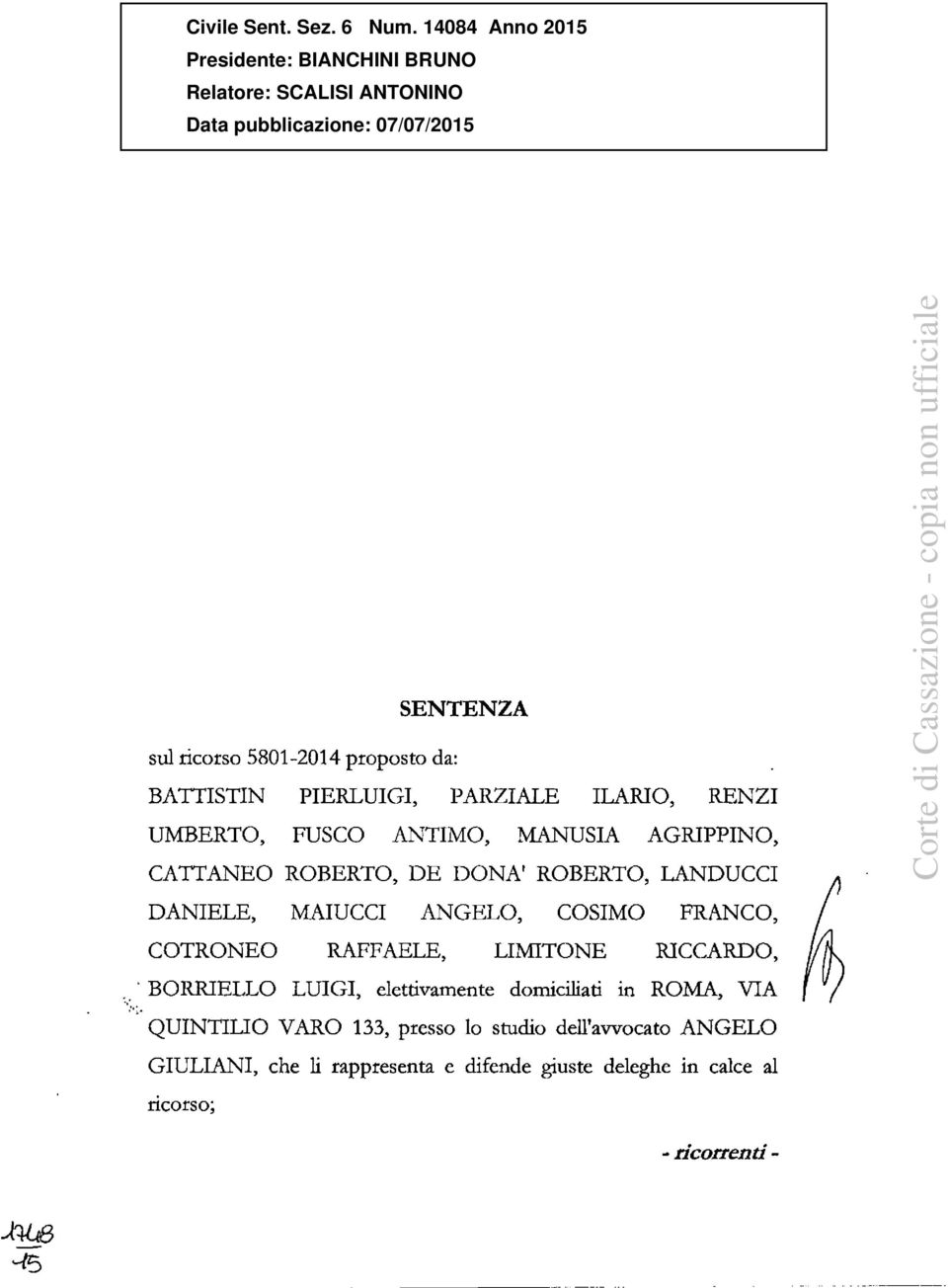 BATTISTIN PIERLUIGI, PARZIALE ILARIO, RENZI UMBERTO, FUSCO ANTIMO, MANUSIA AGRIPPINO, CATTANEO ROBERTO, DE DONA' ROBERTO, LANDUCCI DANIELE,