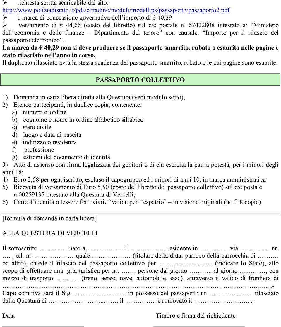 67422808 intestato a: Ministero dell economia e delle finanze Dipartimento del tesoro con causale: Importo per il rilascio del passaporto elettronico.