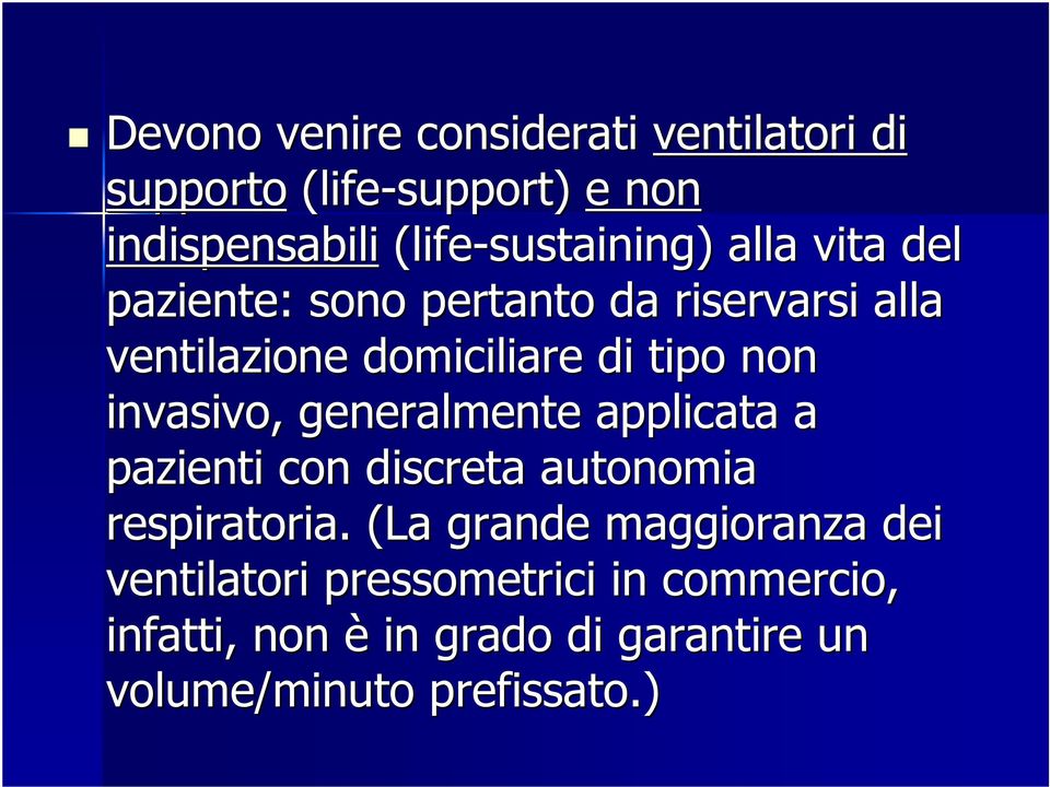 di tipo non invasivo, generalmente applicata a pazienti con discreta autonomia respiratoria.