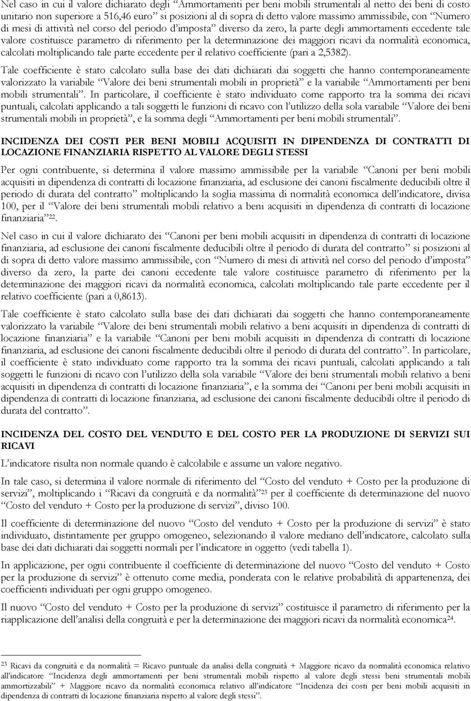 determinazione dei maggiori ricavi da normalità economica, calcolati moltiplicando tale parte eccedente per il relativo coefficiente (pari a 2,5382).