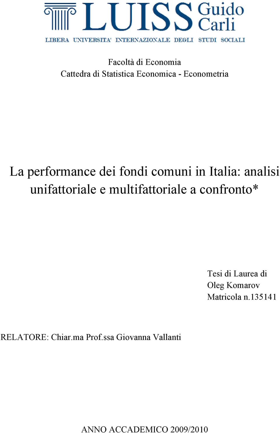 multifattoriale a confronto* Tesi di Laurea di Oleg Komarov Matricola