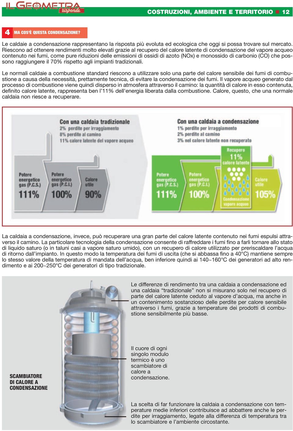 e monossido di carbonio (CO) che possono raggiungere il 70% rispetto agli impianti tradizionali.