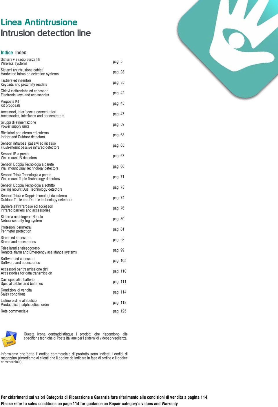 45 Accessori, interfacce e concentratori Accessories, interfaces and concentrators pag. 47 Gruppi di alimentazione Power supply units pag.