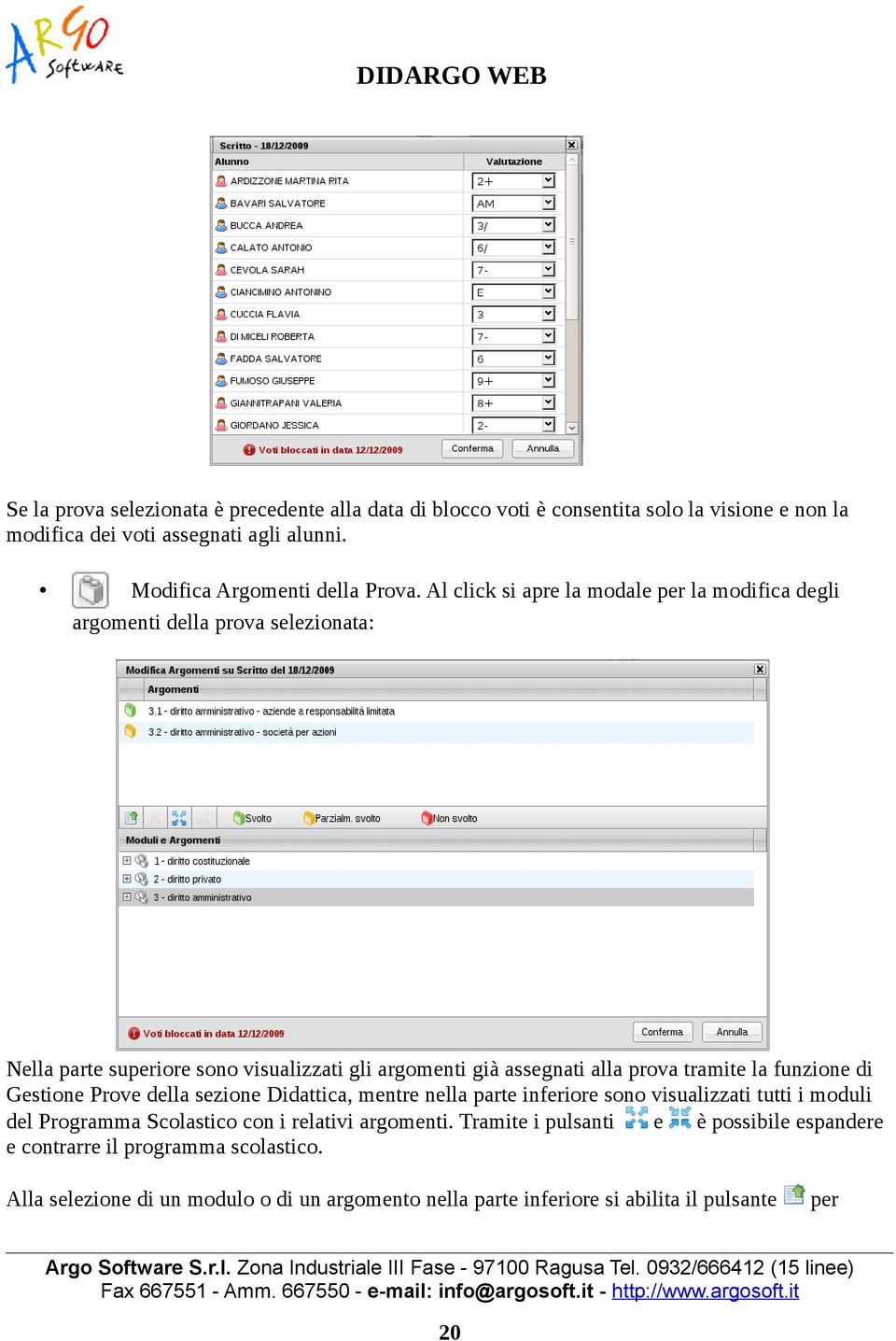 la funzione di Gestione Prove della sezione Didattica, mentre nella parte inferiore sono visualizzati tutti i moduli del Programma Scolastico con i relativi argomenti.