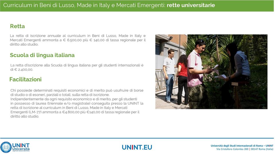 Facilitazioni Chi possiede determinati requisiti economici e di merito può usufruire di borse di studio o di esoneri, parziali o totali, sulla retta di iscrizione.