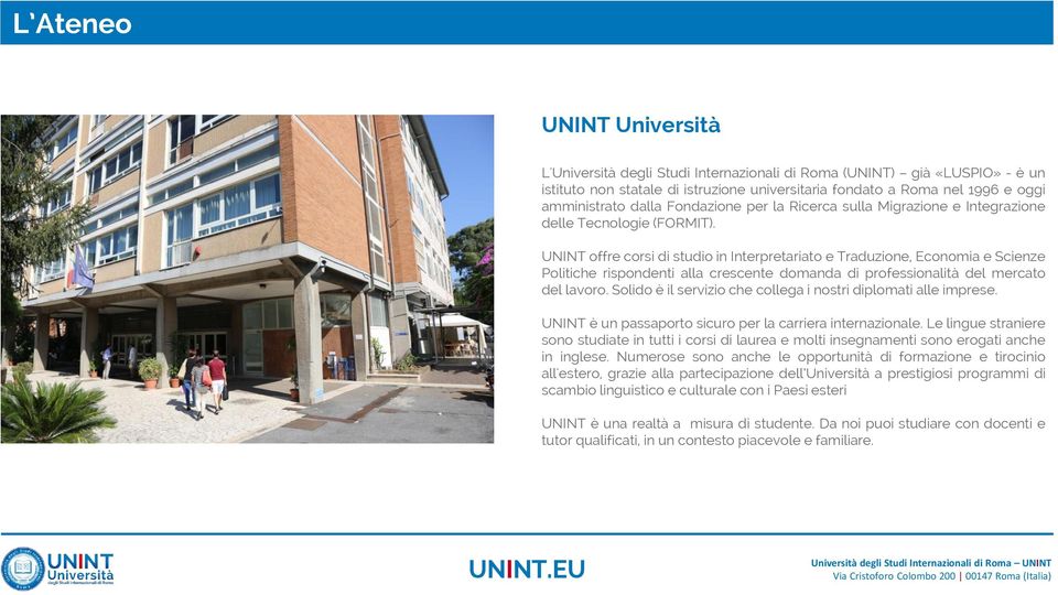 UNINT offre corsi di studio in Interpretariato e Traduzione, Economia e Scienze Politiche rispondenti alla crescente domanda di professionalità del mercato del lavoro.