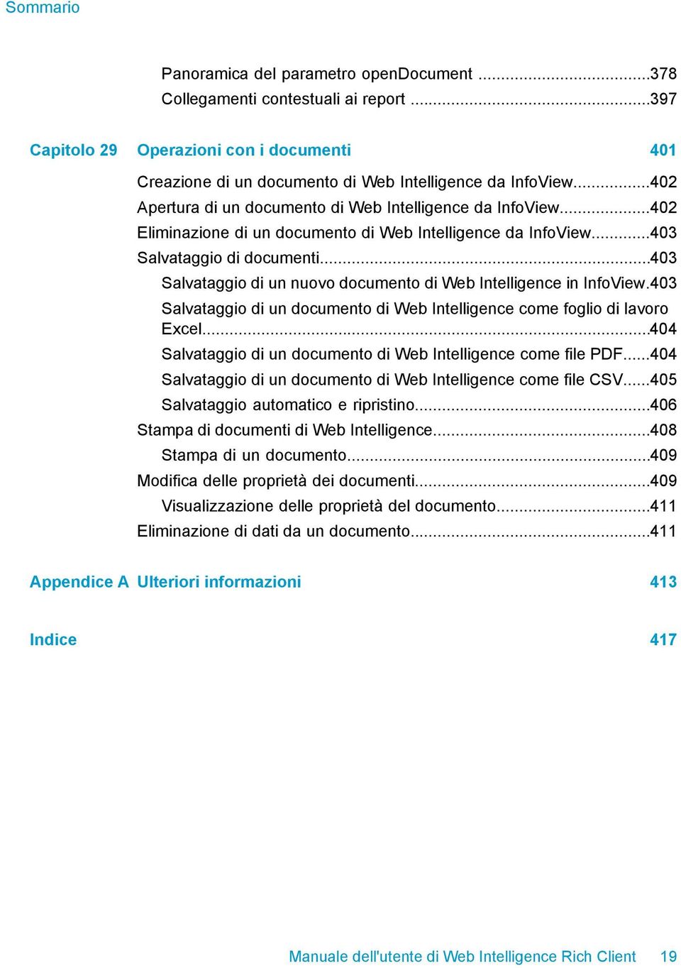 ..403 Salvataggio di un nuovo documento di Web Intelligence in InfoView.403 Salvataggio di un documento di Web Intelligence come foglio di lavoro Excel.