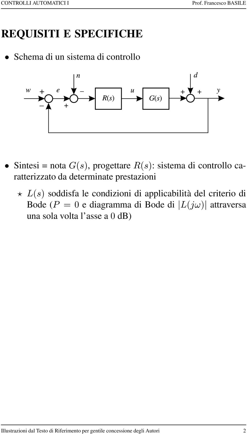 di applicabilità del criterio di Bode ( e diagramma di Bode di attraversa una sola