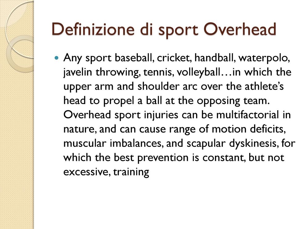 team. Overhead sport injuries can be multifactorial in nature, and can cause range of motion deficits,