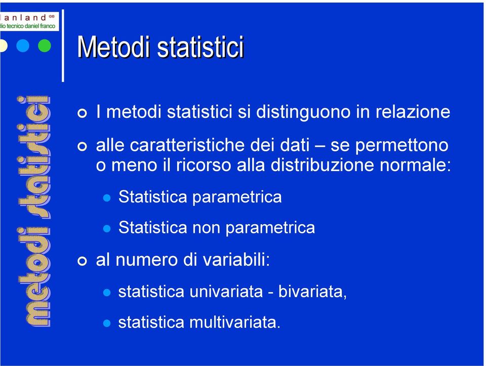 distribuzione normale: Statistica parametrica Statistica non parametrica