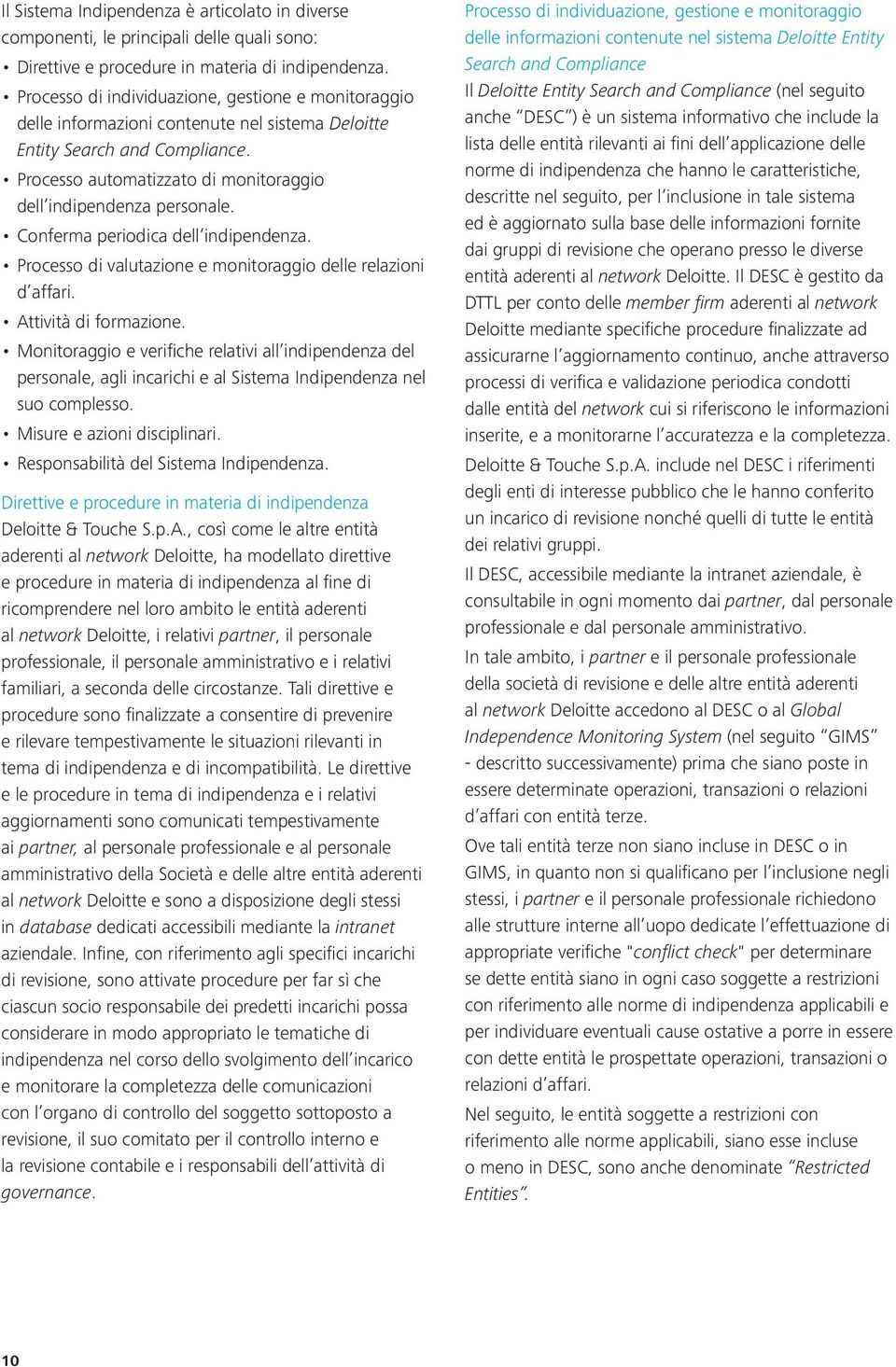 Conferma periodica dell indipendenza. Processo di valutazione e monitoraggio delle relazioni d affari. Attività di formazione.